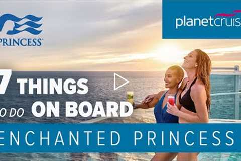 Enchanted Princess | 7 things to do on board | Planet Cruise