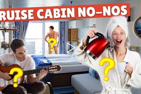 Don’t Do Any Of These 12 Things In Your Cruise Cabin! Here's Why.