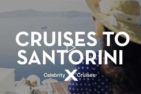 Discover Santorini with Celebrity Cruises