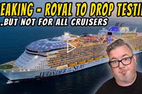 ROYAL TO DROP TESTING IN EARLY AUGUST FOR CERTAIN CRUISES - BREAKING CRUISE NEWS