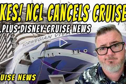 CRUISE NEWS - NCL CANCELS CRUISES, NCL SAVES BOATERS, DISNEY CRUISE HOMEPORTS and MORE