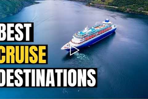 Top 10 Best CRUISE Destinations in the World