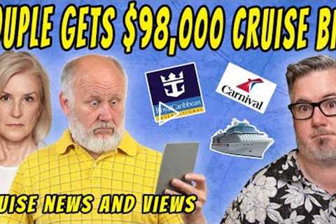CRUISE COUPLE SHOCKED BY HUGE BILL, CARNIVAL CRUISE LINE CUT BACKS, HAL PREP and MORE CRUISE NEWS
