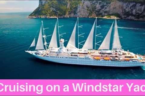 WINDSTAR CRUISES - What’s it like to cruise on a  Windstar Sail Yacht? Pinch me