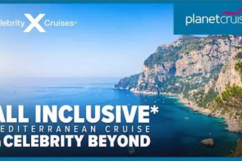 All Inclusive* 12 nts Mediterranean cruise on Celebrity Beyond with stay in Rome | Planet Cruise