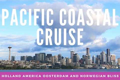 Pacific Coastal Cruise on the Holland America Oosterdam and Norwegian Bliss