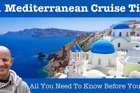 Top 11 Mediterranean Cruise Tips