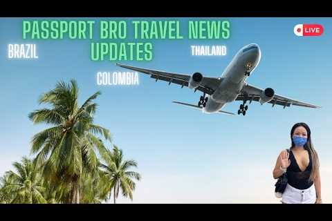 Passport Bros Travel news updates (Thailand, Brazil, Colombia)