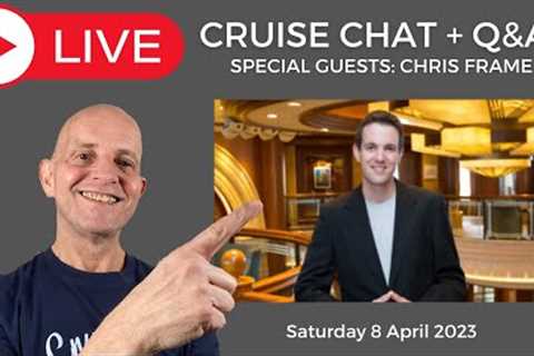 My LIVE CRUISE Q&A with Special Guest @ChrisFrameOfficial Saturday 8 April 2023