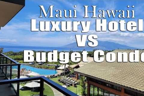 Maui Hawaii $1000 hotel vs $275 night budget Condo what do you prefer?