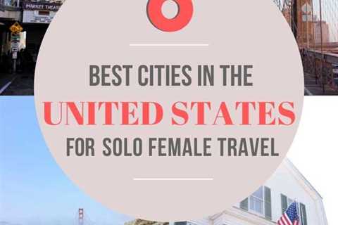 Best Places to Travel Alone in the US