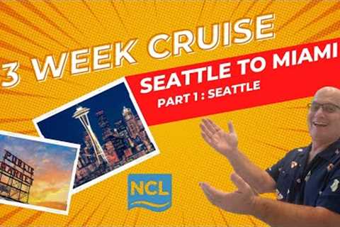 Part 1: 3 Week Cruise from Seattle to Miami through the Panama Canal on the Norwegian Encore!