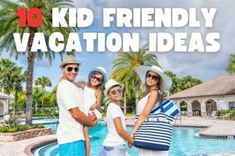 10 KID FRIENDLY FAMILY VACATION IDEAS IN THE USA | TRAVEL DISCOVERY