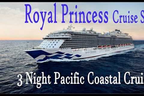 Royal Princess Cruise Ship - 3 Night Pacific Coastal Cruise - Royal Princess