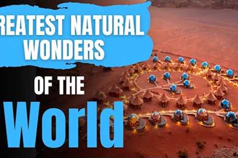 Greatest Natural Wonders of the World - Travel Video – Part 3
