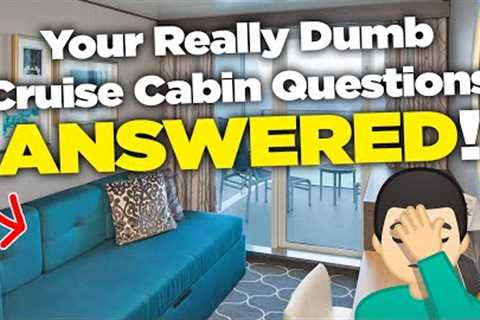 Your really dumb cruise ship cabin questions answered