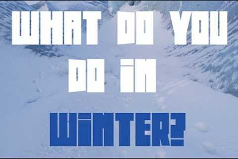 What do you do in winter?