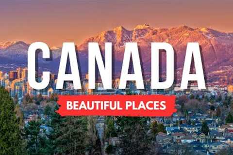 Discover Canada''s Most Beautiful Destinations - Travel Video