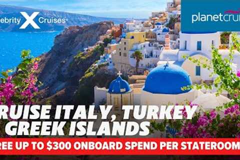 Cruise Italy, Turkey & Greece on Celebrity Beyond with FREE onboard spend* | Planet Cruise