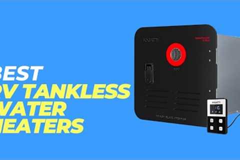 Best RV Tankless Water Heaters - Uncover the Secret to Endless Hot Water