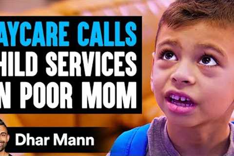 DAYCARE Calls CHILD SERVICES On POOR MOM, What Happens Next Is Shocking | Dhar Mann