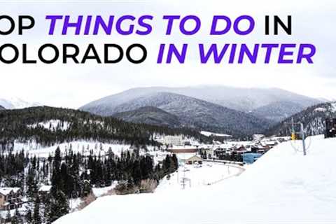 THINGS TO DO IN COLORADO IN WINTER: Tips & Top Picks for Cold-Weather Activities (Not Just..