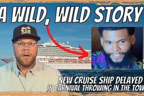 Man Last Seen On A Cruise Ship Still Missing | New Ship Delayed | Carnival Throwing In The Towel?