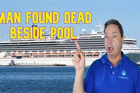 CRUISE NEWS - MAN FOUND DEAD BESIDE CRUISE SHIP POOL