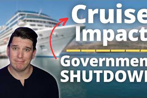 How does a U.S. GOVERNMENT SHUTDOWN impact TRAVEL & CRUISES?