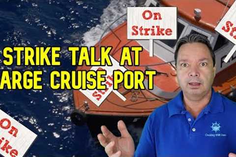 CRUISE NEWS - STRIKE COULD AFFECT MULTIPLE CRUISE SHIPS