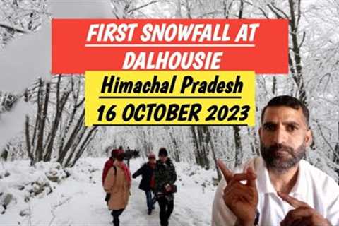 Snowfall in Dalhousie Himachal Pradesh in October 2023 |Snowfall in Himachal Pradesh in October 2023