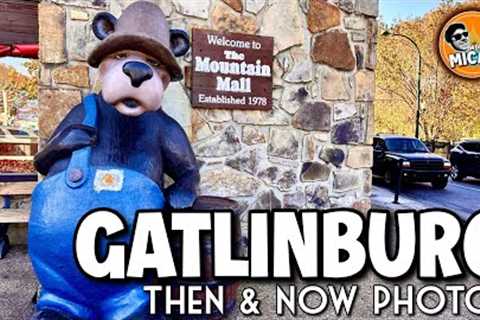 GATLINBURG Then and Now (1977) Tour of Downtown and Photo Comparisons through the Smoky Mountains!