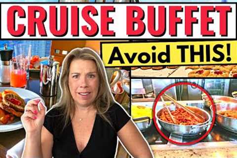 10 Things NOT to Do at the Cruise Ship Buffet