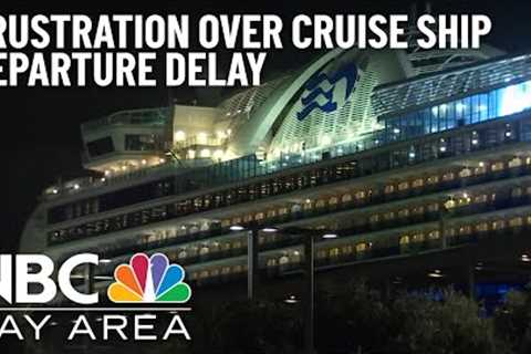 Crown Princess passengers frustrated over delay on San Francisco-Mexico cruise