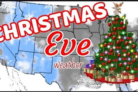 CHRISTMAS EVE: Blizzards, Winter Storms, Snow, Flash Floods Thunderstorms, Tornadoes are possible