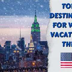 Top 10 Destinations For Winter Vacations In The US