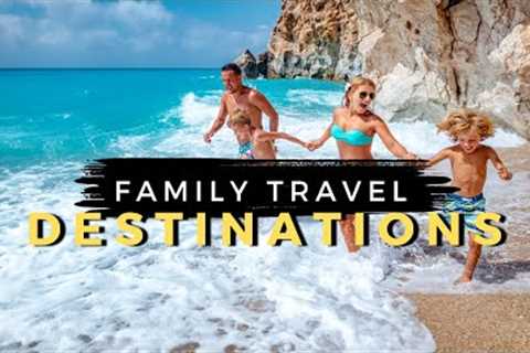 Top 15 Best Family Travel Destinations in 2024 | Travel With Kids