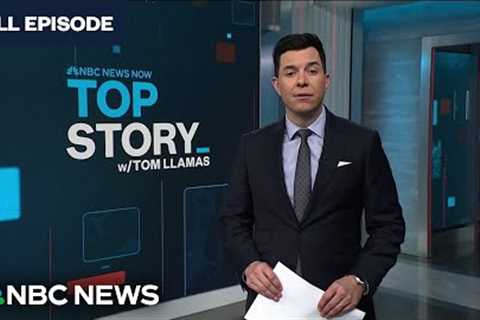 Top Story with Tom Llamas - Jan. 25 | NBC News NOW