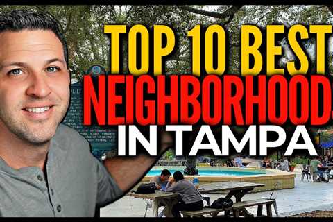 Top 10 BEST Neighborhoods To Live In Tampa Florida [UPDATED NEW LIST]