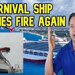CARNIVAL FREEDOM CATCHES FIRE AGAIN - CRUISE NEWS