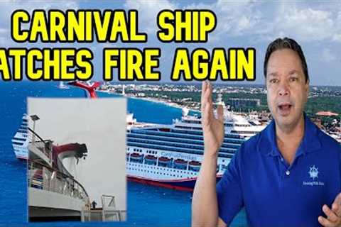 CARNIVAL FREEDOM CATCHES FIRE AGAIN - CRUISE NEWS