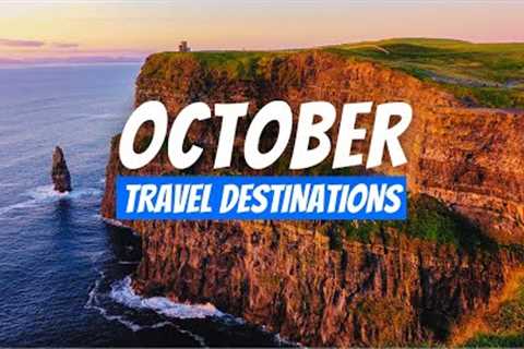 Best Places to visit in October 2024 | October Travel Destinations
