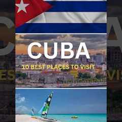 10 best places to visit in Cuba | Cuba travel #travel #cuba #vacations #holidays #shorts