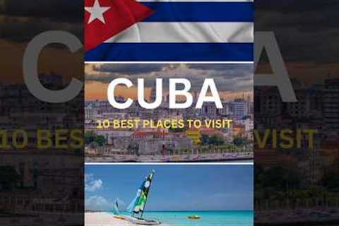 10 best places to visit in Cuba | Cuba travel #travel #cuba #vacations #holidays #shorts