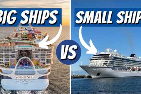 Large Cruise Ships vs Small Cruise Ships - Which is Better?