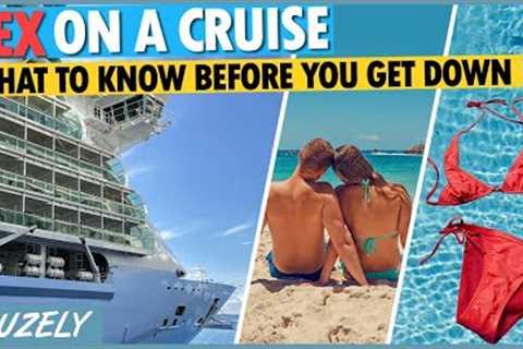 Sex on a Cruise: What to Know Before You Get Down