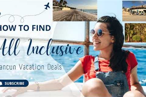 How to find and secure deals for all-inclusive vacation in Cancun, Mexico #cancun #allinclusive