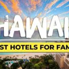 10 Best Hotels in Hawaii for Families