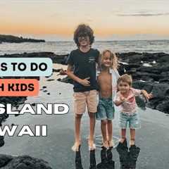 Things to do with Kids on Big Island, Hawaii | Kailua-Kona | Family Travel