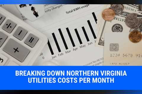 Breaking Down Northern Virginia Utilities Costs Per Month | MyProMovers